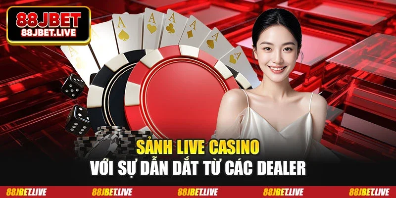 Sảnh live casino với sự dẫn dắt từ các dealer Sảnh live casino với sự dẫn dắt từ các dealer