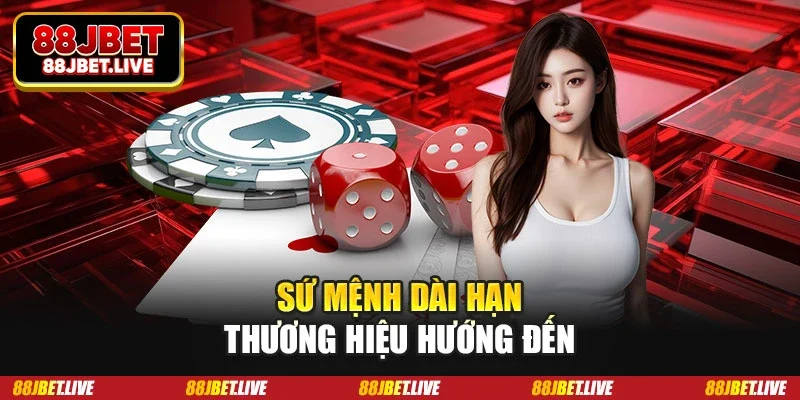 Sứ mệnh dài hạn thương hiệu hướng đến Sứ mệnh dài hạn thương hiệu hướng đến