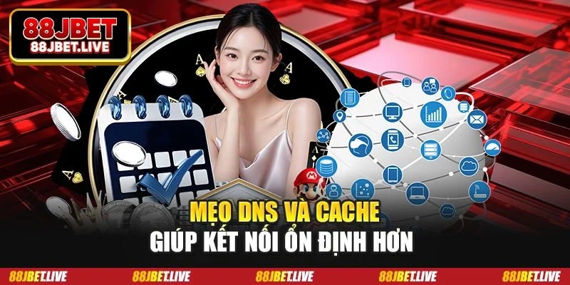 Mẹo DNS và cache giúp kết nối ổn định hơn