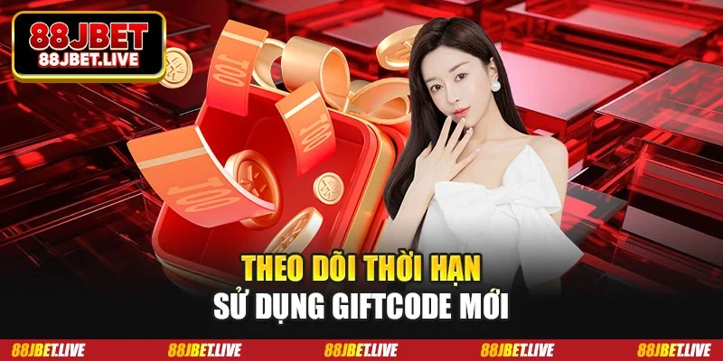 Theo dõi thời hạn sử dụng giftcode mới