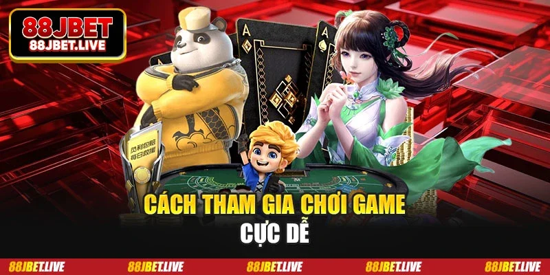 Cách tham gia chơi game cực dễ